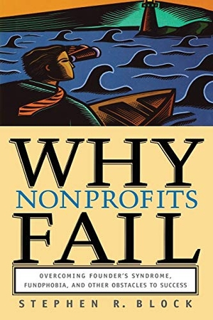 Block. Why Nonprofits Fail. John Wiley & Sons, 2013.
