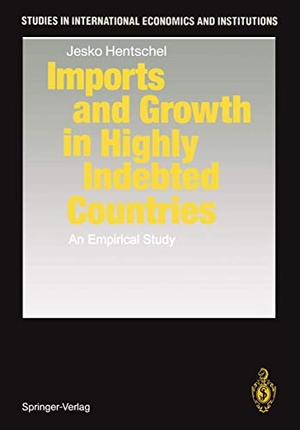 Hentschel, Jesko. Imports and Growth in Highly Indebted Countries - An Empirical Study. Springer Berlin Heidelberg, 2012.