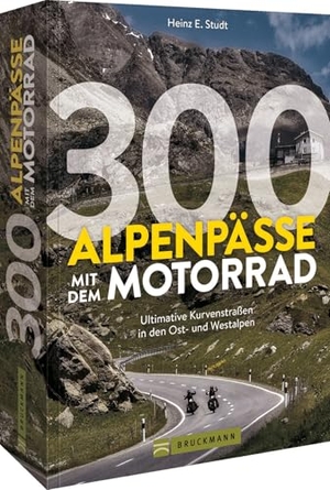 Studt, Heinz E.. 300 Alpenpässe mit dem Motorrad - Ultimative Kurvenstraßen und Rundtouren in den Ost- und Westalpen. Bruckmann Verlag GmbH, 2024.