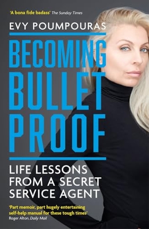 Poumpouras, Evy. Becoming Bulletproof - Life Lessons from a Secret Service Agent. Icon Books, 2021.