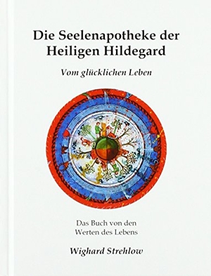 Strehlow, Wighard. Die Seelenapotheke der Heiligen Hildegard - Vom glücklichen Leben. Strehlow Verlag, 2010.