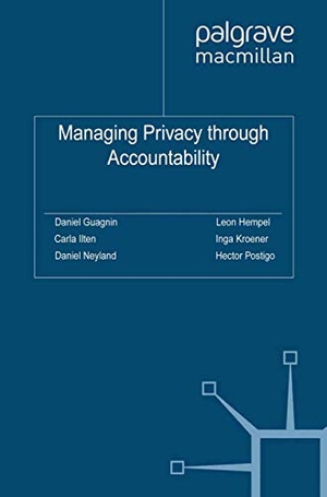 Ilten, Carla / Neyland, Daniel et al. Managing Privacy through Accountability. Palgrave Macmillan UK, 2012.