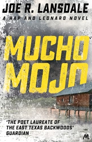 Lansdale, Joe R.. Mucho Mojo - Hap and Leonard Book 2. Hodder & Stoughton, 2016.