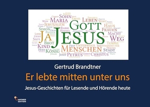 Brandtner, Gertrud. Er lebte mitten unter uns - Jesus-Geschichten für Lesende und Hörende heute. Ganymed Edition, 2025.