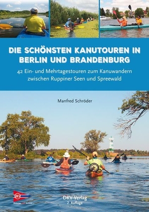 Schröder, Manfred. Die schönsten Kanutouren in Berlin und Brandenburg - 41 Ein- und Mehrtagestouren zum Kanuwandern zwischen Ruppiner Seen und Spreewald. Deutscher Kanuverband, 2026.