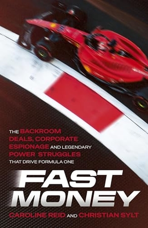Reid, Caroline / Christian Sylt. Fast Money - The Backroom Deals, Corporate Espionage, and Legendary Power Struggles that Drive Formula One. Hodder And Stoughton Ltd., 2026.