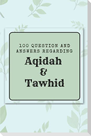 100 question and answers regarding  Aqidah & Tawhid