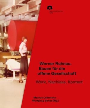 Baukunstarchiv NRW / Markus Lehrmann et al (Hrsg.). Werner Ruhnau: Bauen für die offene Gesellschaft - Werk, Bestand, Kontext. Verlag Kettler, 2025.