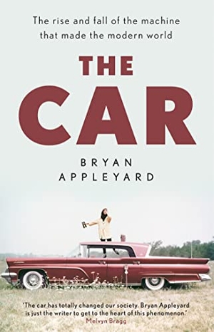 Appleyard, Bryan. The Car - The rise and fall of the machine that made the modern world. Orion Publishing Co, 2022.