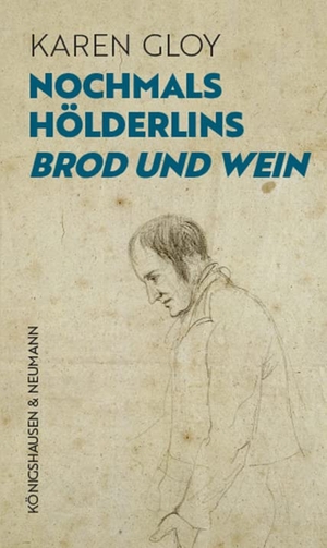 Gloy, Karen. Nochmals Hölderlins ,Brod und Wein'. Königshausen & Neumann, 2022.