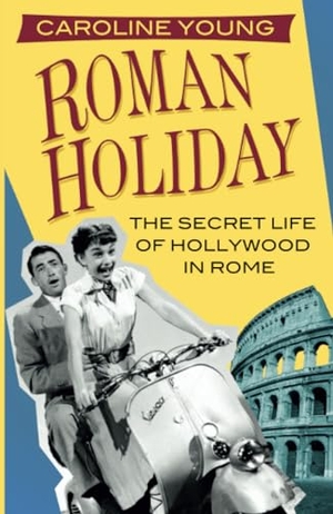 Young, Caroline. Roman Holiday - The Secret Life of Hollywood in Rome. The History Press Ltd, 2020.