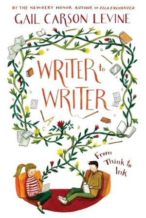 Levine, Gail Carson. Writer to Writer - From Think to Ink. HarperCollins, 2014.