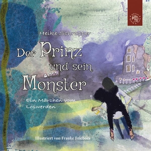 Schrapper, Heike. Der Prinz und sein Monster - Ein Märchen vom Loswerden. Edition Roter Drache, 2022.