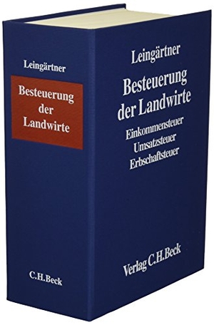 Leingärtner, Wilhelm / Kanzler, Hans J. et al. Besteuerung der Landwirte (ohne Fortsetzungsnotierung). Inkl. 49. Ergänzungslieferung - Einkommenssteuer, Umsatzsteuer. Handbuch der Besteuerung der Land- und Forstwirtschaft. C.H. Beck, 2025.