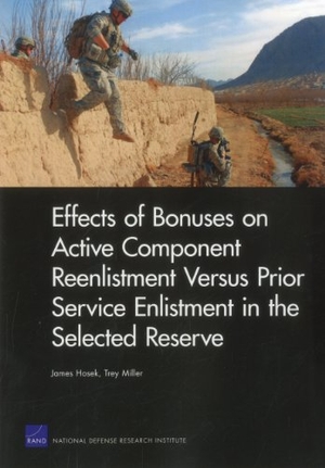 Hosek, James / Trey Miller. Effects of Bonuses on Active Component Reenlistment Versus Prior Service Enlistment in the Selected Reserve. RAND Corporation, 2011.