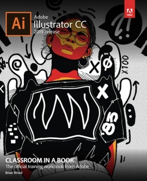 Wood, Brian. Adobe Illustrator CC Classroom in a Book (2019 Release). Pearson Education, 2019.