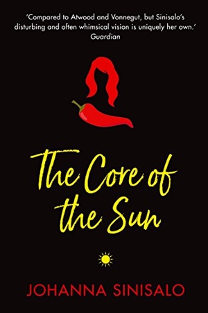 Sinisalo, Johanna. The Core of the Sun. Grove Press / Atlantic Monthly Press, 2017.