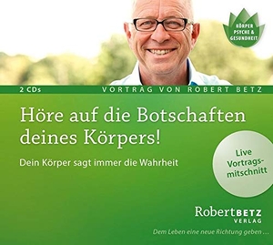 Betz, Robert Theodor. Höre auf die Botschaften deines Körpers! - Dein Körper sagt immer die Wahrheit. Roberto & Philippo, Vlg., 2019.