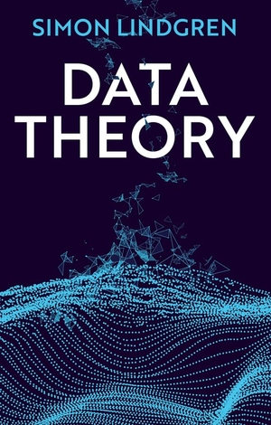 Lindgren, Simon. Data Theory - Interpretive Sociology and Computational Methods. POLITY PR, 2020.