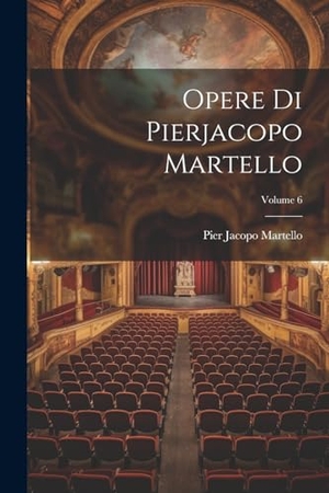 Martello, Pier Jacopo. Opere Di Pierjacopo Martello; Volume 6. Creative Media Partners, LLC, 2000.