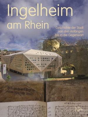 Berkessel, Hans / Gerhard, Joachim et al. Ingelheim am Rhein - Geschichte der Stadt von den Anfängen bis in die Gegenwart. Nünnerich-Asmus Verlag, 2019.