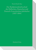 Der Redaktionsbriefwechsel der Hallischen, Deutschen und Deutsch-Französischen Jahrbücher 