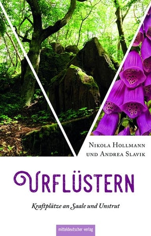 Hollmann, Nikola / Andrea Slavik. Urflüstern - Kraftplätze an Saale und Unstrut. Mitteldeutscher Verlag, 2021.