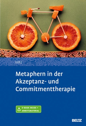 Lotz, Norbert. Metaphern in der Akzeptanz- und Commitmenttherapie - Mit E-Book inside und Arbeitsmaterial. Psychologie Verlagsunion, 2016.