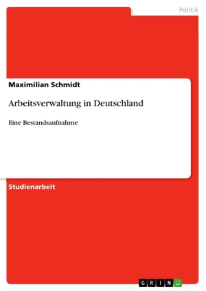 Schmidt, Maximilian. Arbeitsverwaltung in Deutschl
