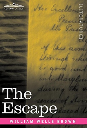 Brown, William Wells. The Escape; Or, a Leap for Freedom. Cosimo, 2010.