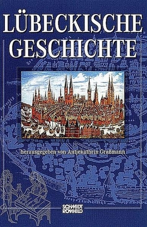Graßmann, Antjekathrin (Hrsg.). Lübeckische Geschichte. Schmidt - Roemhild, 2008.