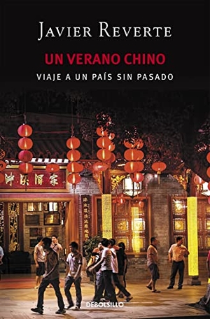 Reverte, Javier. Un verano chino : viaje a un país sin pasado. Punto de Lectura, 2017.
