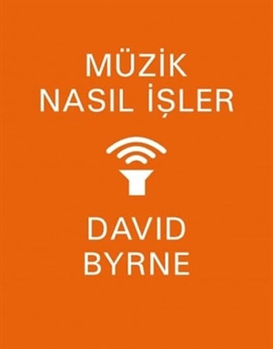 Byrne, David. Müzik Nasil Isler. Mundi, 2021.