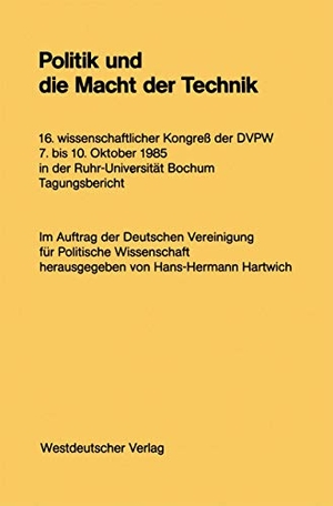 Hartwich, Hans-Hermann (Hrsg.). Politik und die Macht der Technik - 16. wissenschaftlicher Kongreß der DVPW. 7. bis 10. Oktober 1985 in der Ruhr-Universität Bochum. VS Verlag für Sozialwissenschaften, 1986.