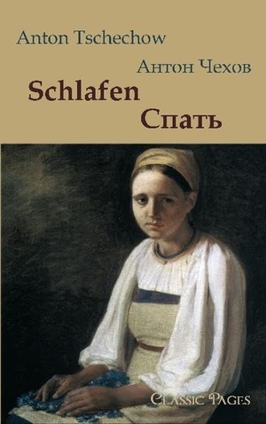 Tschechow, Anton. Schlafen - Zweisprachige Ausgabe Deutsch/Russisch. Europäischer Hochschulverlag, 2010.