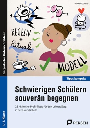 Günther, Burkhard. Schwierigen Schülern souverän begegnen - 25 hilfreiche Profi-Tipps für den Lehreralltag in der Grundschule (1. bis 4. Klasse). Persen Verlag i.d. AAP, 2019.