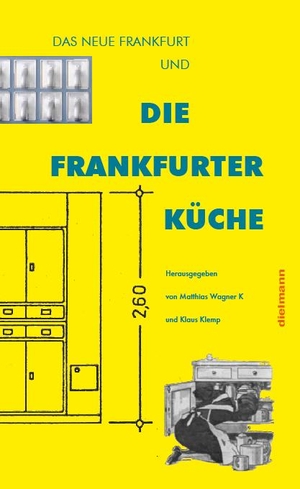 Kramer, Lore / Michel, Wilfried et al. Die Frankfurter Küche - Das Neue Frankfurt und die Frankfurter Küche. Dielmann Axel Verlag, 2020.