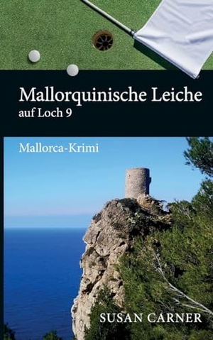 Carner, Susan. Mallorquinische Leiche auf Loch 9 - Mallorca-Krimi. BoD - Books on Demand, 2024.