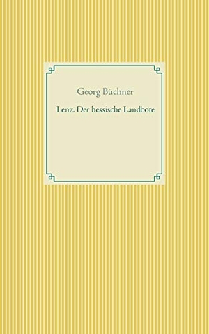 Büchner, Georg. Lenz. Der hessische Landbote. Books on Demand, 2018.
