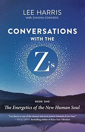 Edwards, Dianna / Lee Harris. Conversations with the Z's, Book One. New World Library, 2022.