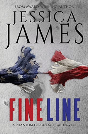 James, Jessica. Fine Line - A Phantom Force Tactical Novel (Book 2). Patriot Press, 2016.