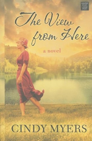 Myers, Cindi. The View from Here. Center Point, 2013.