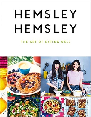 Hemsley, Jasmine / Melissa Hemsley. The Art of Eating Well. Ebury Publishing, 2014.