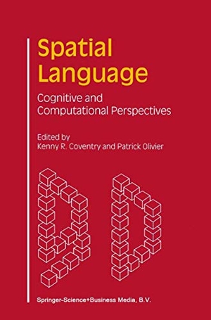 Coventry, Kenny R / P. Olivier (Hrsg.). Spatial Language - Cognitive and Computational Perspectives. Springer, 2001.