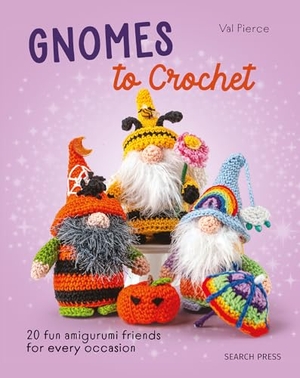 Pierce, Val. Gnomes to Crochet - 20 Fun Amigurumi Friends for Every Occasion. Search Press Ltd, 2025.