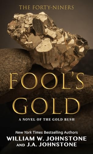 Johnstone, William W / J A Johnstone. Fool's Gold - A Novel of the Gold Rush. Gale, 2026.