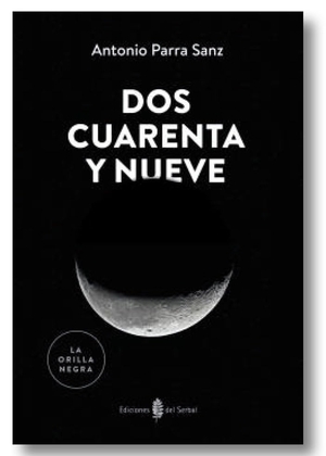 Parra Sanz, Antonio. Dos cuarenta y nueve. Ediciones del Serbal, S.A., 2017.