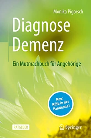 Pigorsch, Monika. Diagnose Demenz: Ein Mutmachbuch für Angehörige. Springer-Verlag GmbH, 2022.