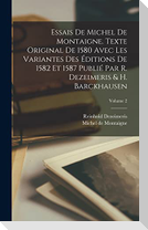 Essais de Michel de Montaigne. Texte original de 1580 avec les variantes des éditions de 1582 et 1587 publié par R. Dezeimeris & H. Barckhausen; Volum
