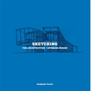 Travis, Stephanie. Sketching for Architecture + Interior Design. Laurence King Verlag GmbH, 2015.